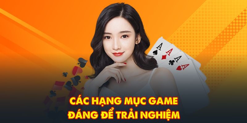 Các hạng mục game đáng để trải nghiệm